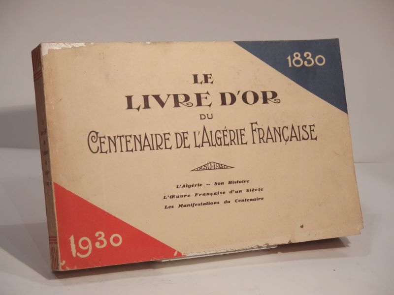Couverture du livre Estimation du livre « livre d’Or du Centenaire de l’Algérie française. L’Algérie – Son Histoire – L’Oeuvre française d’un Siècle – Les Manifestations du Centenaire. »