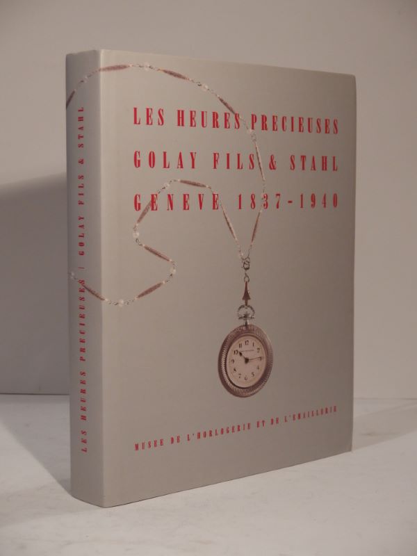 Couverture du livre Estimation du livre « les Heures précieuses. Golay Fils & Stahl. Genève 1837-1940. Musée de l’Horlogerie et de l’Emaillerie. »