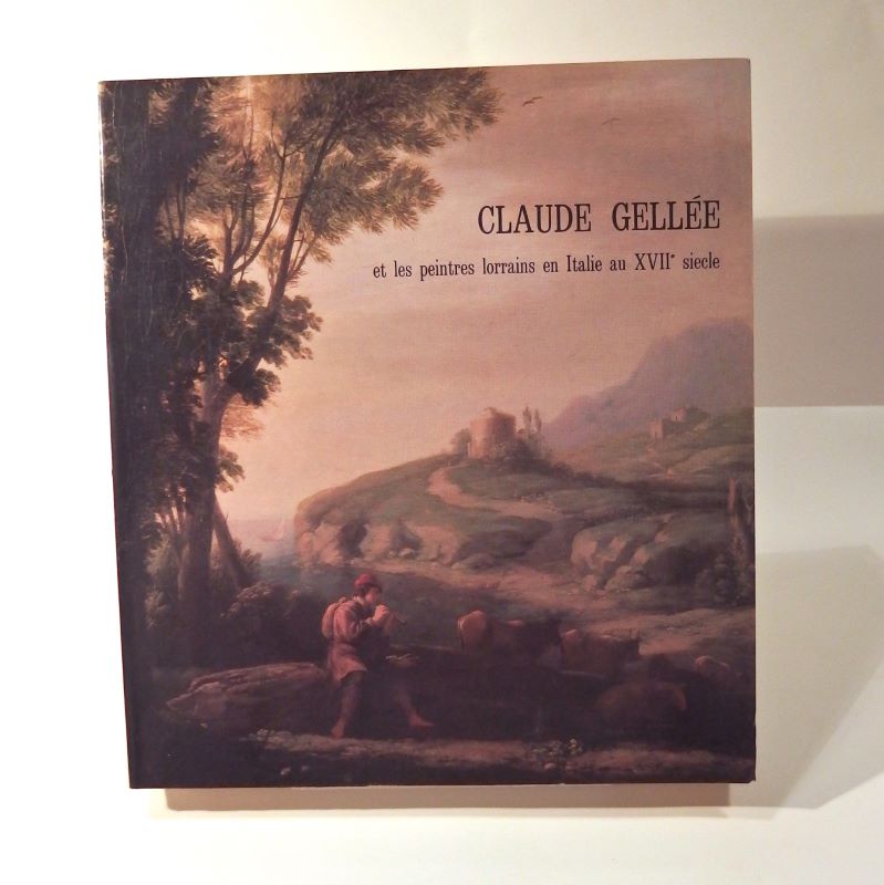 Couverture du livre Estimation du livre « claude Gellée et les peintres lorrains en Italie au XVII siècle. Musée des Beaux-Arts de Nancy. Mai-Juillet 1982. »