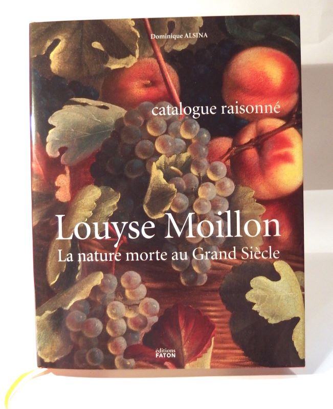 Couverture du livre Estimation du livre « louyse Moillon (Paris,vers 1610-1696). La Nature Morte au Grand siècle. Catalogue raisonné »