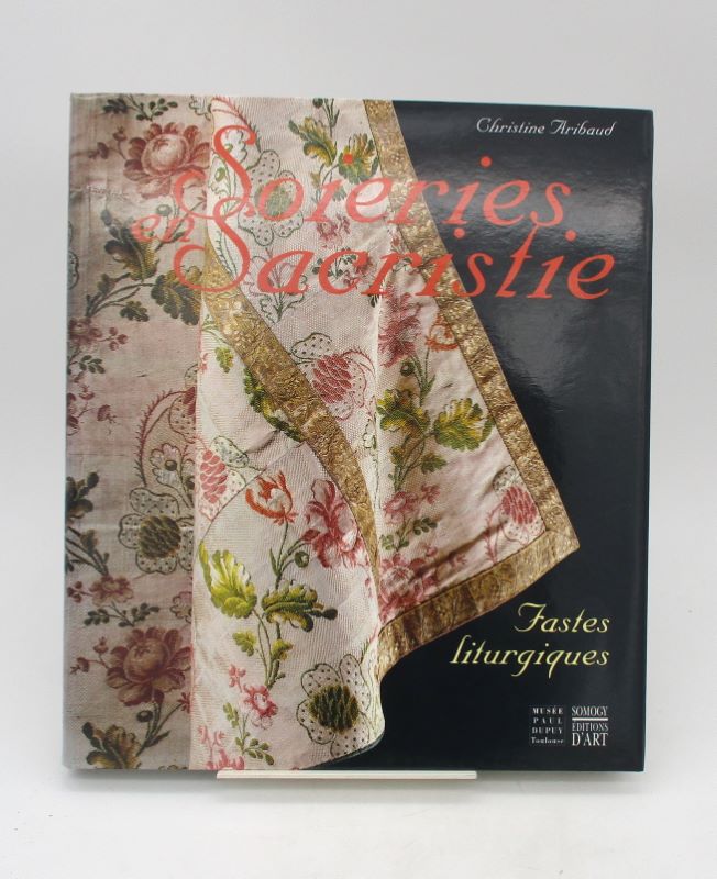 Couverture du livre Estimation du livre « soieries en Sacristie. Fatses liturgiques XVIIe – XVIIIe siècles »