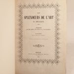 Couverture du livre Estimation du livre « les Splendeurs de l’Art en Belgique. Texte par MM. Moke, Ed. Fétis et A. Van Hasselt. Illustrations par MM. Hendrickx et Stroobant. Publié par les soins de Charles Hen. »